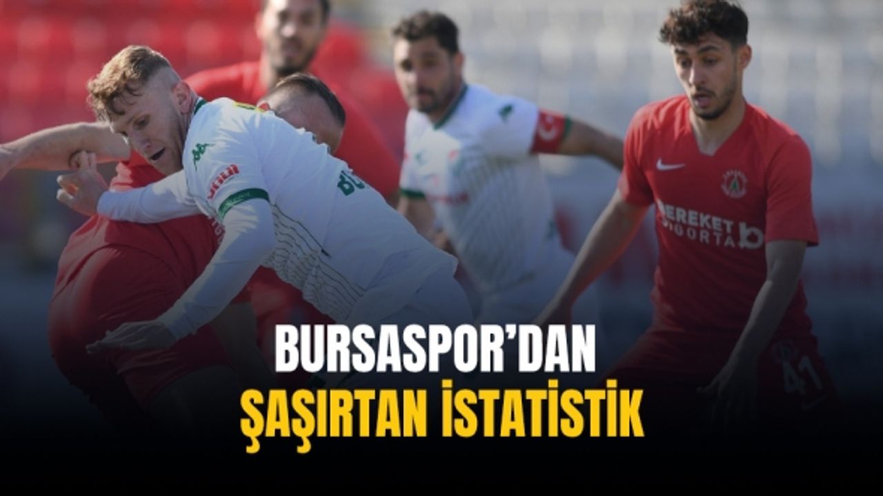Bursaspor’dan şaşırtan istatistik