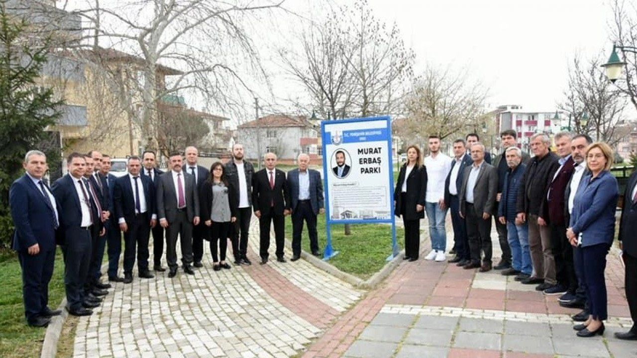 Meclis üyesi Murat Erbaş’ın ismi parkta yaşayacak