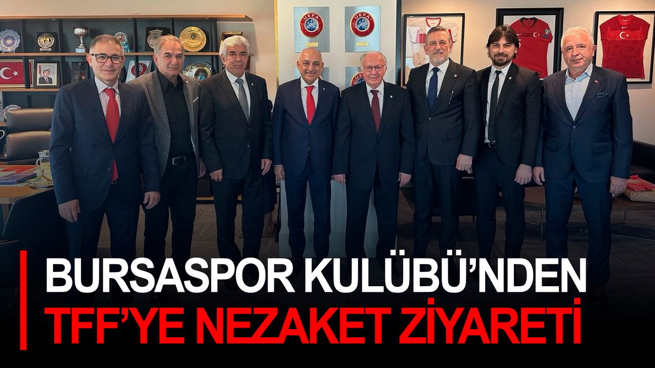 Bursaspor Kulübü’nden TFF’ye nezaket ziyareti