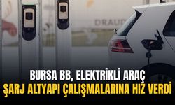 Bursa BB elektrikli araç şarj altyapı çalışmalarına hız verdi