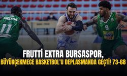Frutti Extra Bursaspor, Büyükçekmece Basketbol'u deplasmanda geçti! 73-68