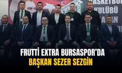 Frutti Extra Bursaspor’da başkan Sezer Sezgin