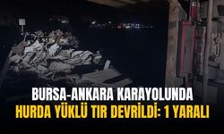 Bursa-Ankara karayolunda hurda yüklü tır devrildi: 1 yaralı