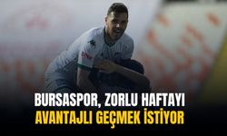 Bursaspor, zorlu haftayı avantajlı geçmek istiyor