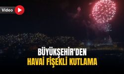 Büyükşehir'den havai fişekli kutlama