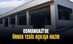 Osmangazi'de örnek tesis açılışa hazır