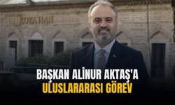 Başkan Alinur Aktaş'a uluslararası görev