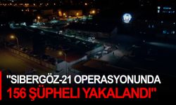 ‘Sibergöz-20’ operasyonunda 69 şüpheli yakalandı!