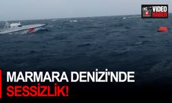 Marmara Denizi'nde sessizlik!