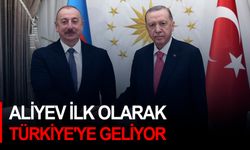 Aliyev ilk olarak Türkiye'ye geliyor