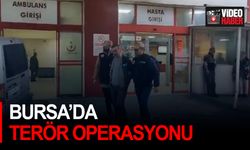 Bursa’da Terör Operasyonu