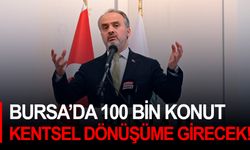 Bursa’da 100 bin konut kentsel dönüşüme girecek!