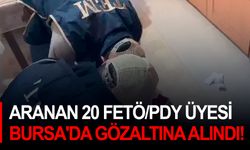Aranan 20 FETÖ/PDY üyesi Bursa'da gözaltına alındı!