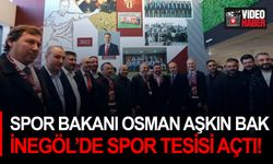 Spor Bakanı Osman Aşkın Bak İnegöl’de spor tesisi açtı!