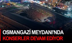 Osmangazi Meydanı’nda konserler devam ediyor