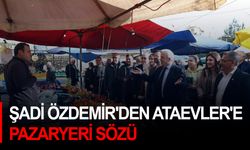 Şadi Özdemir'den Ataevler'e pazaryeri sözü