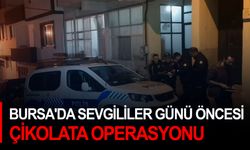 Bursa'da Sevgililer Günü öncesi çikolata operasyonu