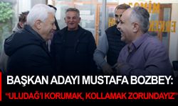 Başkan Adayı Mustafa Bozbey: “Uludağ’ı korumak, kollamak zorundayız”