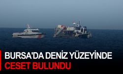 Bursa'da deniz yüzeyinde ceset bulundu