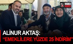 Alinur Aktaş: “Emeklilere yüzde 25 indirim"