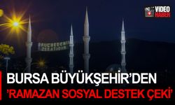 Bursa Büyükşehir’den ’Ramazan Sosyal Destek Çeki’