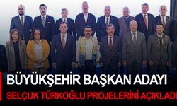 Büyükşehir Başkan Adayı Selçuk Türkoğlu projelerini açıkladı