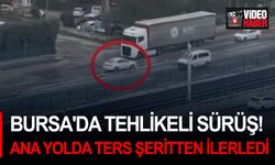 Bursa'da tehlikeli sürüş! Ana yolda ters şeritten ilerledi