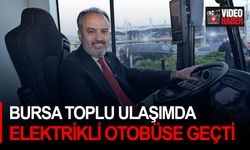 Bursa toplu ulaşımda elektrikli otobüse geçti