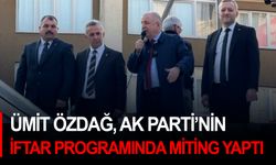Ümit Özdağ, AK Parti'nin iftar programında miting yaptı