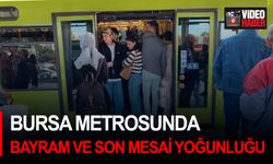 Bursa metrosunda bayram ve mesai yoğunluğu