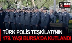 Türk Polis Teşkilatı'nın 179. yaşı Bursa'da kutlandı