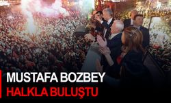 Mustafa Bozbey halkla buluştu