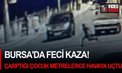 Bursa'da feci kaza! Çarptığı çocuk metrelerce havaya uçtu