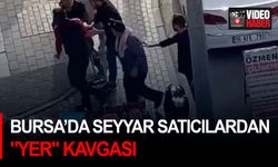 Bursa’da seyyar satıcılardan "yer" kavgası