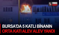 Bursa'da 5 katlı binanın orta katı alev alev yandı