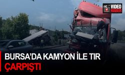 Bursa’da kamyon ile tır çarpıştı