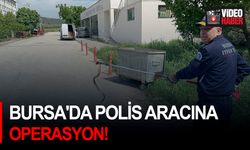 Bursa'da polis aracına operasyon!