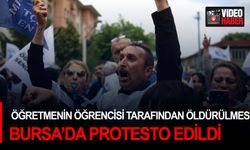 Öğretmenin öğrencisi tarafından öldürülmesi Bursa’da protesto edildi