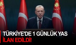 Türkiye'de 1 günlük yas ilan edildi!