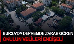 Bursa'da depremde zarar gören okulun velileri endişeli