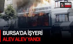Bursa’da işyeri alev alev yandı