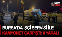 Bursa’da işçi servisi ile kamyonet çarpıştı: 8 yaralı