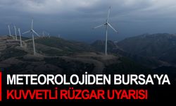 Meteorolojiden Bursa'ya kuvvetli rüzgar uyarısı