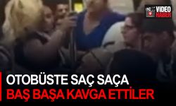 Otobüste saç saça baş başa kavga ettiler