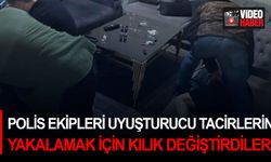 Polis ekipleri uyuşturucu tacirlerini yakalamak için kılık değiştirdiler