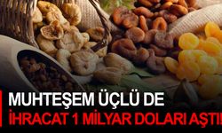 Muhteşem üçlüde ihracat 1 milyar doları aştı!