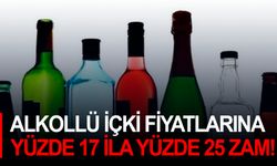 Alkollü içki fiyatlarına yüzde 17 ila yüzde 25 zam!