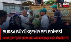 Bursa Büyükşehir Belediyesi hem çiftçiyi hem de vatandaşı gülümsetti