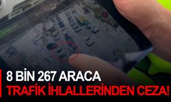 8 bin 267 araca trafik ihlallerinden ceza kesildi!