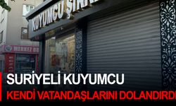 Suriyeli kuyumcu kendi vatandaşlarını dolandırdı